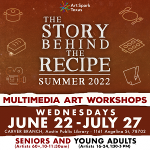 Text reads, "The Story Behind the Recipe, Multimedia Art Workshop, Wednesdays June 22- July 27."