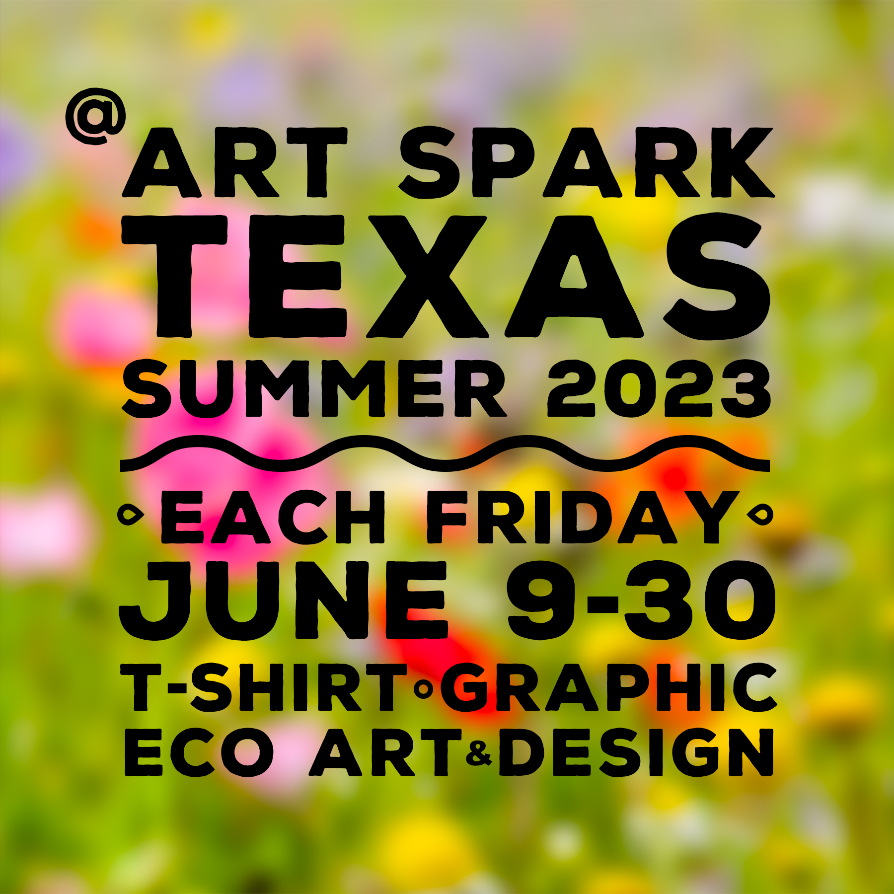 Art Spark Texas, Think Like a Designer, Summer 2023, Each Friday, June 9-30, T-Shirt, Graphics, Eco Art and Design.