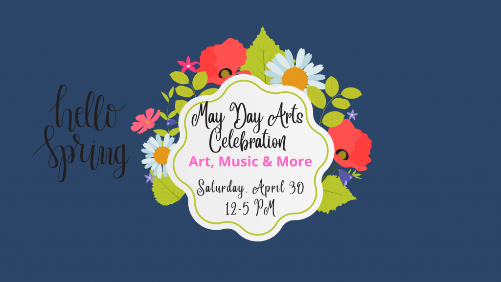 Flowers with text. Text reads, "May Day Arts Celebration. Art, Music and more. Saturday, April 30th 12-5 PM in East Austin."