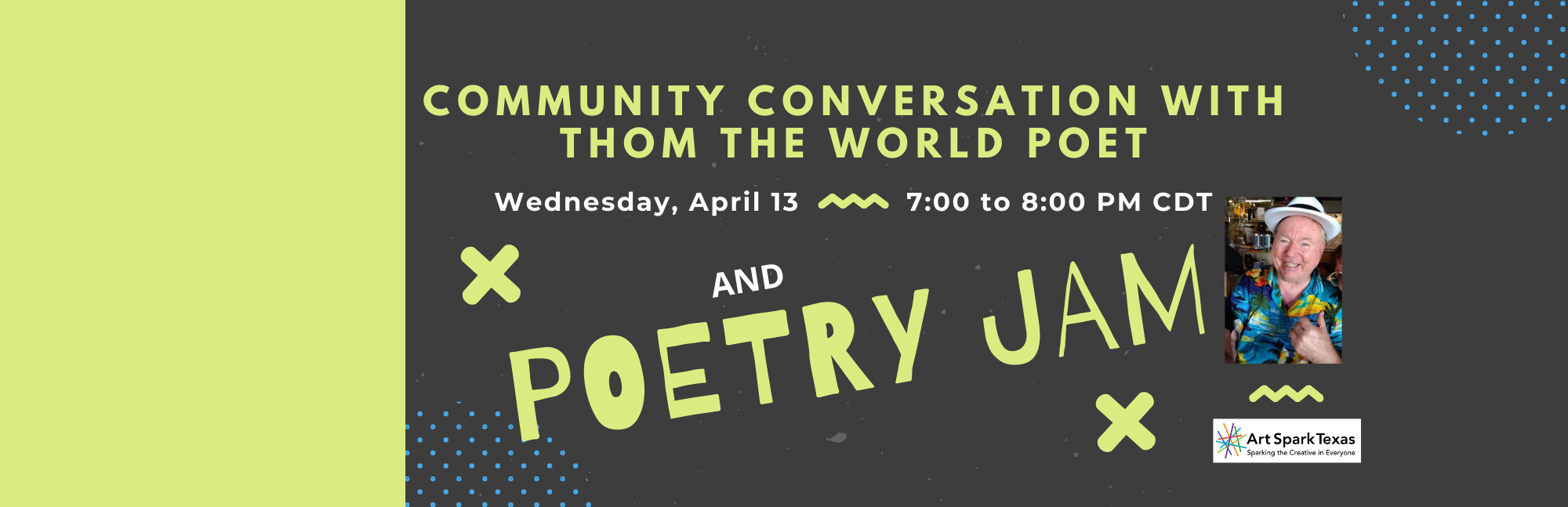 A person smiling while giving a thumbs up on a dark grey and lime green background with text. Text reads, "Community Conversations with Thom the World Poet. Wednesday April 13th 7 - 8 PM CT."