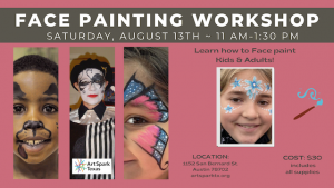 a collage of people with flowers, butterflies, and cats painted on their faces. Text reads, "Face painting workshop, saturday August 13th 11 AM - 1:30 pm"