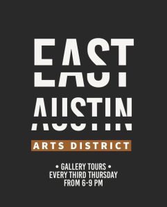 Stylized graphic reads, “‘East Austin Arts District, Gallery tours every third Thursday from 6-9 pm."
