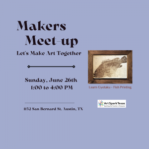Painting of a fish. text reads, " makers meet up. Let's make art together! Sunday, June 26th 1 to 4 PM."