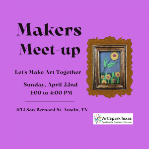 flower painting and text. Text reads, "Makers Meet up. Let's make art together. Sunday, May 22 1:00 to 4:00 PM."