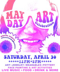 A person wearing sunglasses smiles with daisies and text. Text reads, "Mayday Art Celebration. Saturday, April 30th 12 PM - 5 PM." 