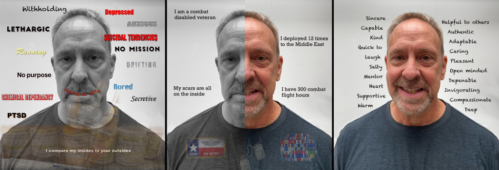 A triptych of three side by side images of James. The first is a black and white photo that shows James unsmiling and surrounded by words such as, “lethargic, PTSD, drifting.” The second is half of the black and white unsmiling photo, merged with half of a smiling color photo. Here, James is surrounded by sentences such as, “I am a combat disabled veteran.” The third is the complete smiling color photo of James and features words such as, “sincere, capable, caring, pleasant.”