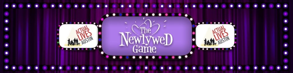 Cheesy game show banner reads "The Newlywed Game, Actual Lives Austin" over a purple curtain and within a border of dressing room light bulbs