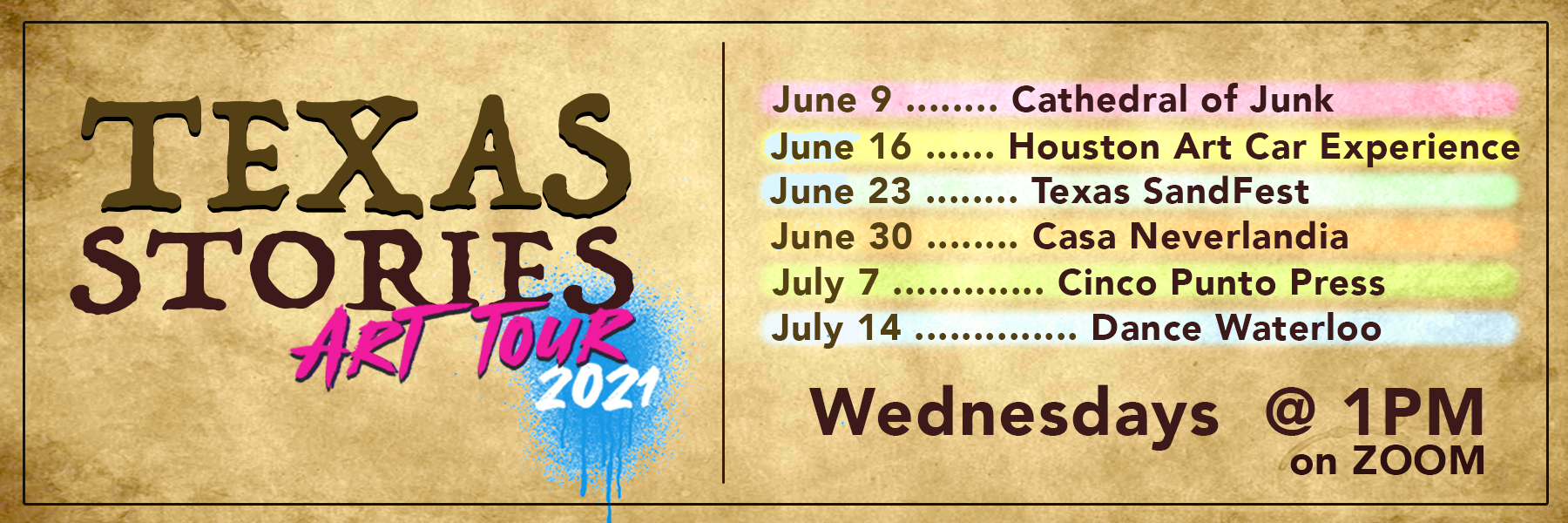 Texas Stories Art Tour 2021. June 9th, Cathedral of Junk; June 16th, Houston Art Car Experience; June 23rd, Texas SandFest; June 30th, Casa Neverlandia; July 7th, Cinco Punto Press; July 14th, Dance Waterloo. Join us Wednesdays @ 1pm on Zoom.