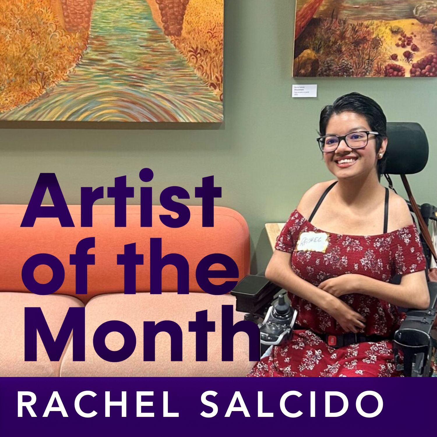 Rachel Salcido poses in front of her art work at the University of Texas' Disability Cultural Center with Art Spark Texas - text reads "Artist of the Month - Rachel Salcido"