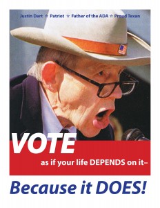Justin Dart - Vote as if your life depnds on it, because it does!